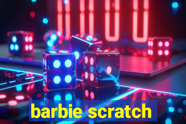 barbie scratch